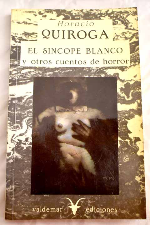El Sncope blanco y otros cuentos de horror / Horacio Quiroga