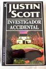 Investigador accidental / Justin Scott