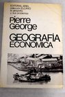 Geografía económica / Pierre George