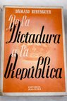 De la Dictadura a la República crisis del reinado de Alfonso XIII / Dámaso Berenguer