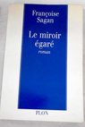Le miroir égaré / Francoise Sagan