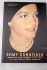 Romy Schneider Portraits und filmstills 1954 1981 / Hanna Schygulla