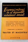 Exigencias cristianas en el desarrollo econmico social Comentarios a la encclica Mater et magistra / Carlos Abaitua