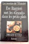 Les Recettes de l Histoire 200 recettes de Marie Abadie / Eve Ruggieri
