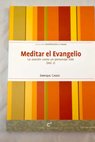 Meditar el Evangelio / Luis Enrique Cases Martín