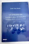 Un episodio en la historia de España la lealtad de los católicos al poder / Julián Vara Martín
