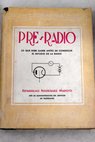 Pre radio conocimientos previos necesarios para el estudio de la radio / Estanislao Rodríguez Maroto