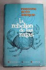 La rebelin de las ratas / Fernando Soto Aparicio
