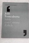 Joan Fontcuberta habla con Cristina Zelich / Joan Fontcuberta