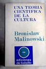 Una teora cientifico de la cultura y otros ensayos / Bronislaw Malinowski