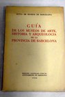 Gua de los Museos de Arte Historia y Arqueologa de la provincia de Barcelona