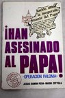 Han asesinado al Papa operación Paloma / Jesús Ramón Pena