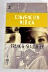Convencin mdica / Frank G Slaughter