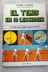 El tenis en diez lecciones / Pierre Darmon