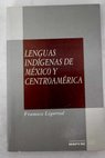 Lenguas indígenas de México y Centroamérica de los jeroglíficos al siglo XXI / Francesc Ligorred