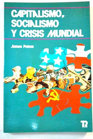 Capitalismo socialismo y crisis mundial / James F Petras