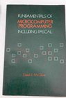 Fundamentals of microcomputer programming including Pascal / Daniel R McGlynn