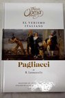 Pagliacci seleccin de arias y fragmentos anlisis de la pera y gua de audicin / Ruggero Leoncavallo