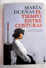 El tiempo entre costuras / María Dueñas