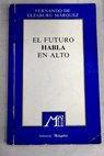El futuro habla en alto / Fernando de Elzaburu Márquez