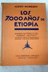 Los 7000 aos de Etiopa ensayo histrico del Imperio Abisinio / Alexis Marcoff