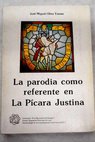 La parodia como referente en La pícara Justina / José Miguel Oltra Tomás