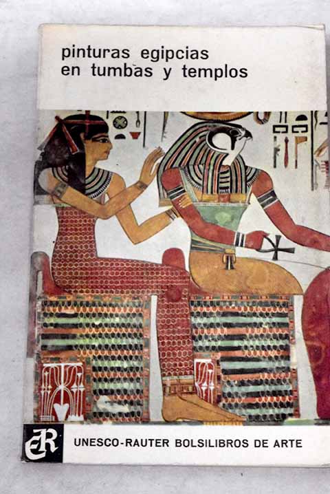 Pinturas egipcias en tumbas y templos / Christiane Desroches Noblecourt