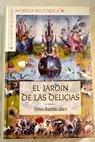 El jardn de las delicias una novela sobre la vida y la obra de Hieronymus Bosch / John Vermeulen