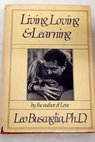 Living loving and learning / Leo F Buscaglia