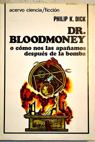 Dr Bloodmoney o cmo nos las apaamos despus de la bomba / Philip K Dick