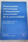 Extroversión psicoticismo y dimensiones emocionales de la personalidad / María José Báguena Puigcerver