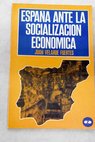Espaa ante la socializacin econmica una primera aproximacin / Juan Velarde Fuertes