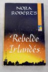 Rebelde irlands / Nora Roberts