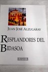 Resplandores del Bidasoa / Juan José Alzugaray Aguirre
