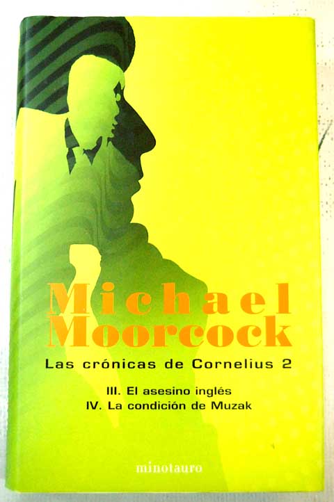 Las crnicas de Cornelius 2 El asesino ingls La condicin de Muzak / Michael Moorcock