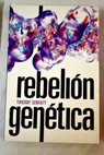 Rebelión genética / Thierry Serfaty