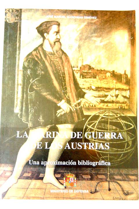 La marina de guerra de los Austrias una aproximación bibliográfica / José Manuel Marchena Giménez