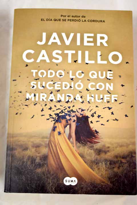 Todo lo que sucedi con Miranda Huff / Javier Castillo