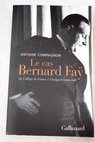 Le cas Bernard Fay du College de France a l indignit nationale / Antoine Compagnon