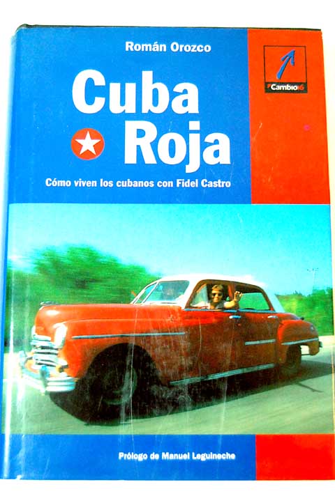 Cuba roja cmo viven los cubanos con Fidel Castro / Romn Orozco