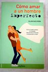 Cómo amar a un hombre imperfecto / Ellen Sue Stern