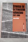 Crónicas de la transición valenciana 1972 1985 / Jaime Millás