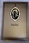 Eugenia Grandet Papa Goriot La piel de zapa Balzac un intuitivo genial / Honoré de Balzac