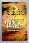 A hostile place / John Fullerton