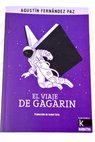 El viaje de Gagarin / Agustn Fernndez Paz