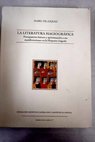 La literatura hagiogrfica presupuestos bsicos y aproximacin a sus manifestaciones en la Hispania visigoda / Isabel Velzquez Soriano