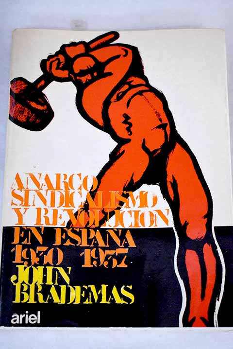Anarcosindicalismo y revolucin en Espaa 1930 1937 / John Brademas