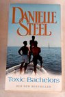 Toxic bachelors / Danielle Steel
