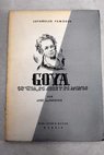 Goya Su vida su arte y su mundo / José Llampayas