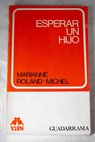 Esperas un hijo / Marianne Roland Michel